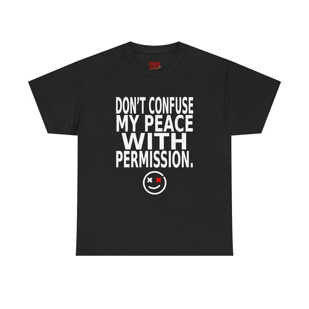 Don't Confuse My Peace With Permission T-Shirt