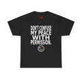 Don't Confuse My Peace With Permission T-Shirt