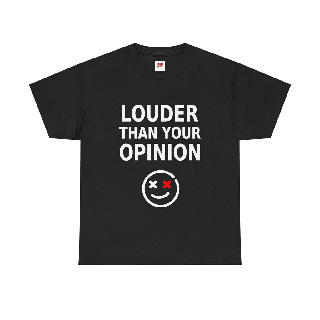 Louder Than Your Opinion Black Statement T-Shirt