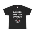 Louder Than Your Opinion Black Statement T-Shirt