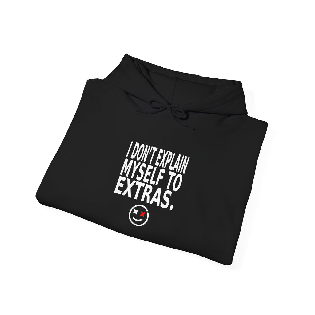I Don't Explain Myself To Extras Hoodie — Bold Grunge Smiley Pullover
