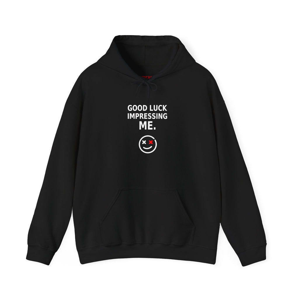 Front view of the Good Luck Impressing Me black Thread Snark statement hoodie