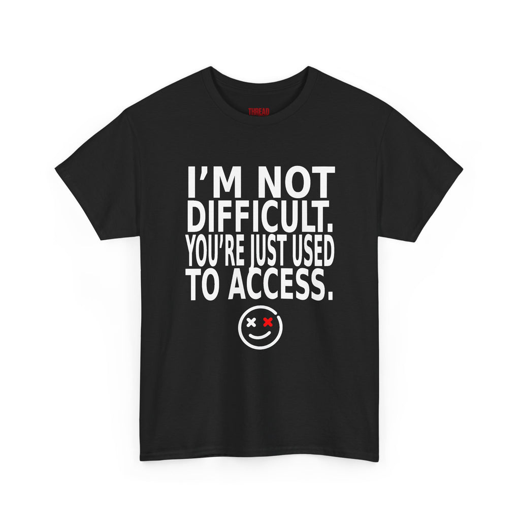 I'm Not Difficult Tee — Funny Statement Graphic T-Shirt with Smiley Face