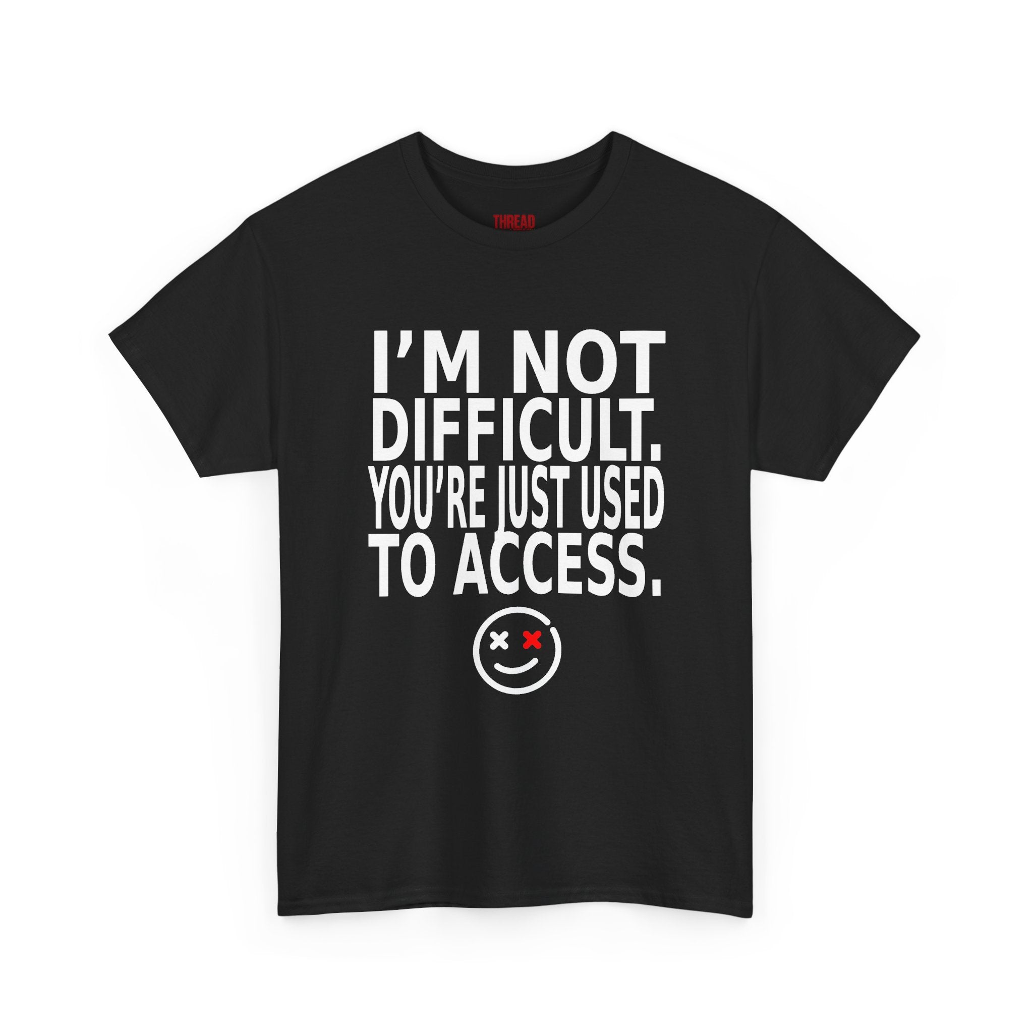 I'm Not Difficult Tee — Funny Statement Graphic T-Shirt with Smiley Face