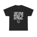 "I Don't Explain Myself to Extras" Graphic Tee — Edgy Smiley Face T-Shirt