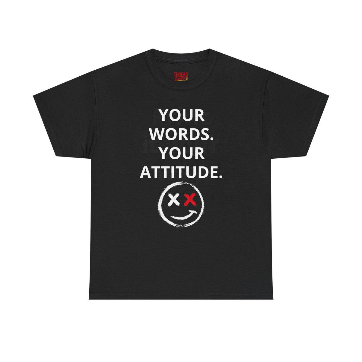 Your Words. Your Attitude. black T-shirt front product view
