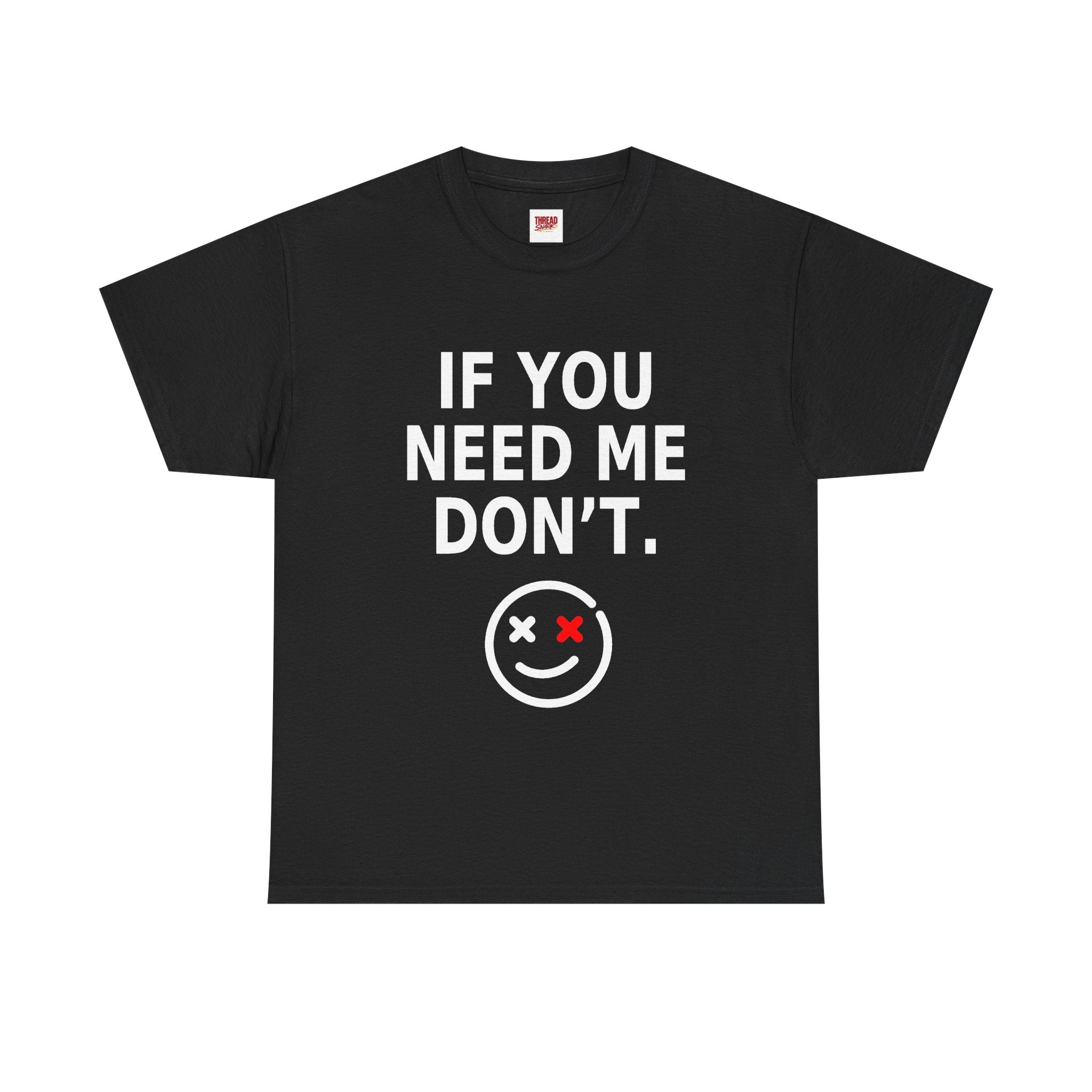 If You Need Me Don't black T-shirt front product view