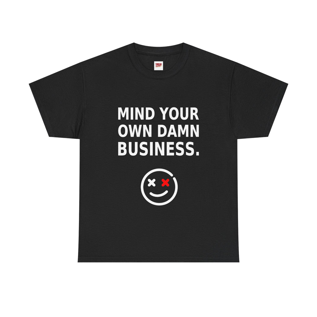 Mind Your Own Damn Business black T-shirt front product view