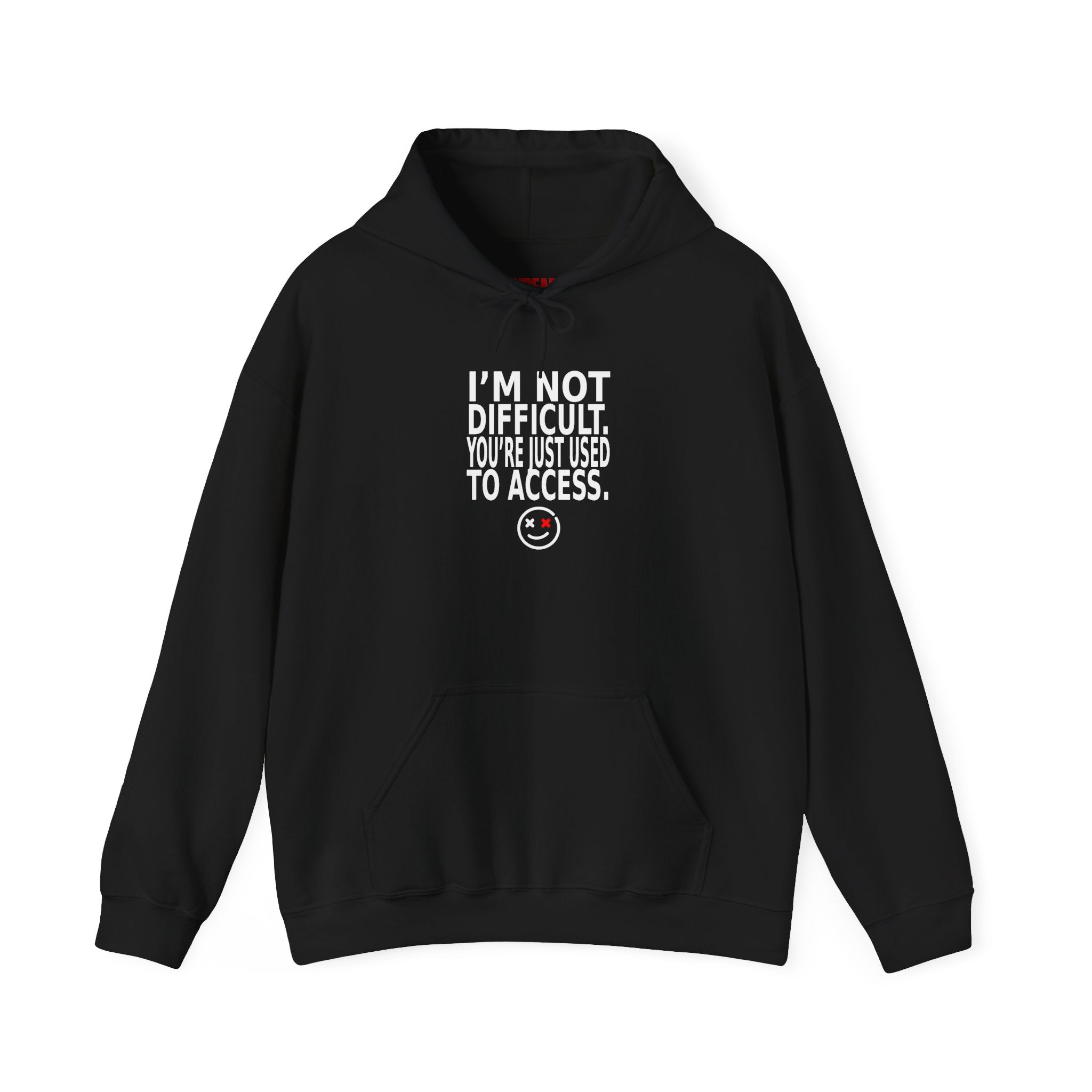 Hoodie — "I'm Not Difficult, You're Just Used to Access" Graphic Pullover