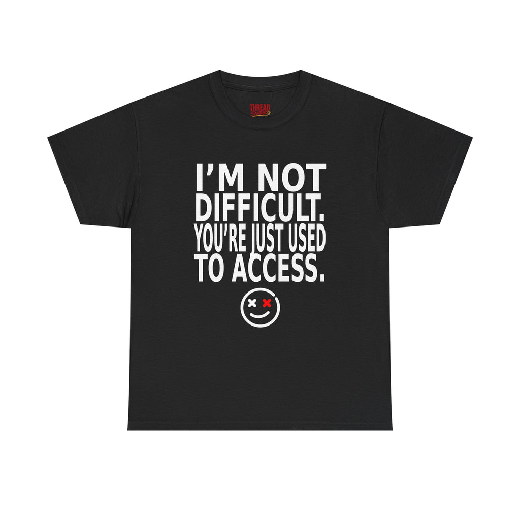 I'm Not Difficult Tee — Funny Statement Graphic T-Shirt with Smiley Face