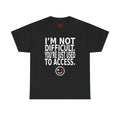 I'm Not Difficult Tee — Funny Statement Graphic T-Shirt with Smiley Face