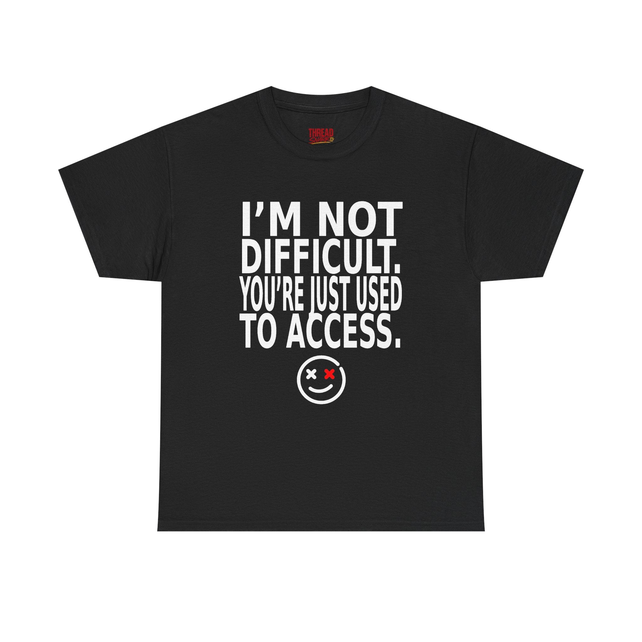 I'm Not Difficult Tee — Funny Statement Graphic T-Shirt with Smiley Face