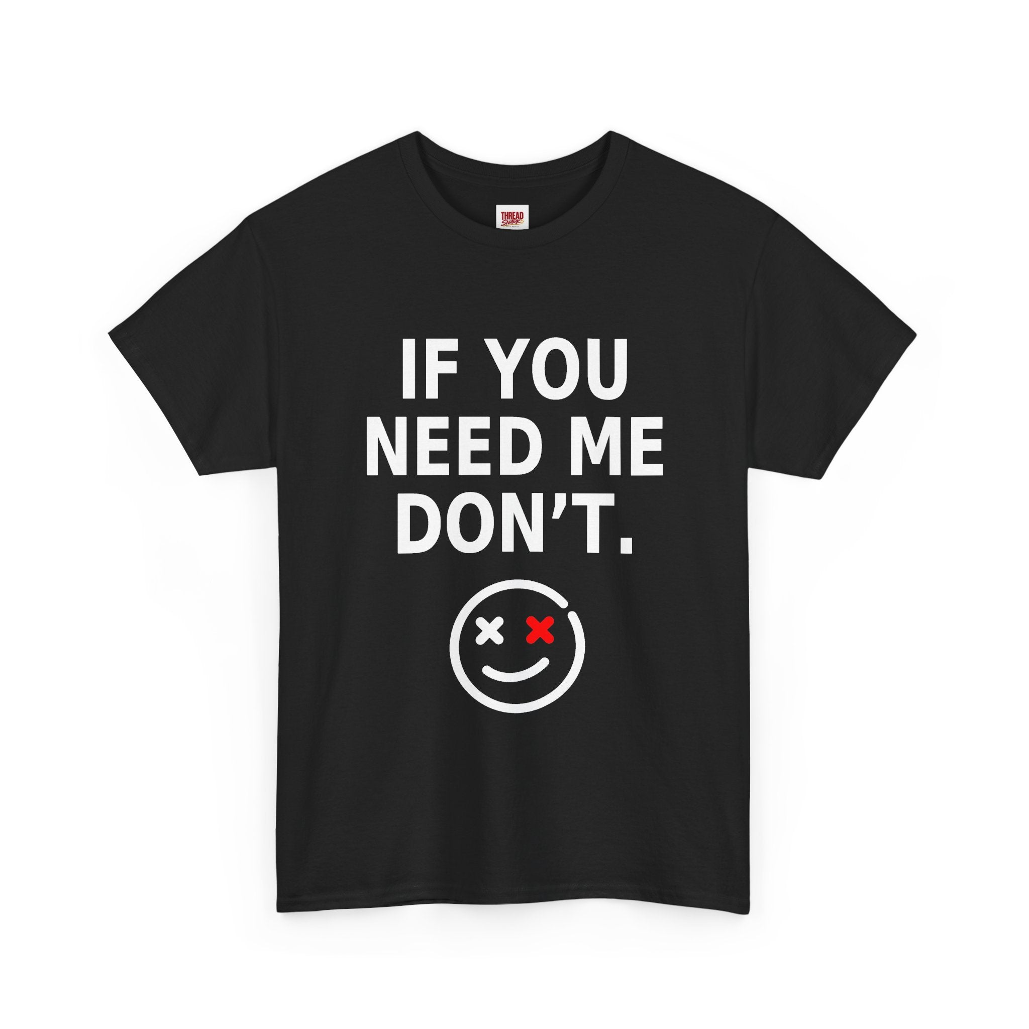 If You Need Me Don't black T-shirt alternate product view
