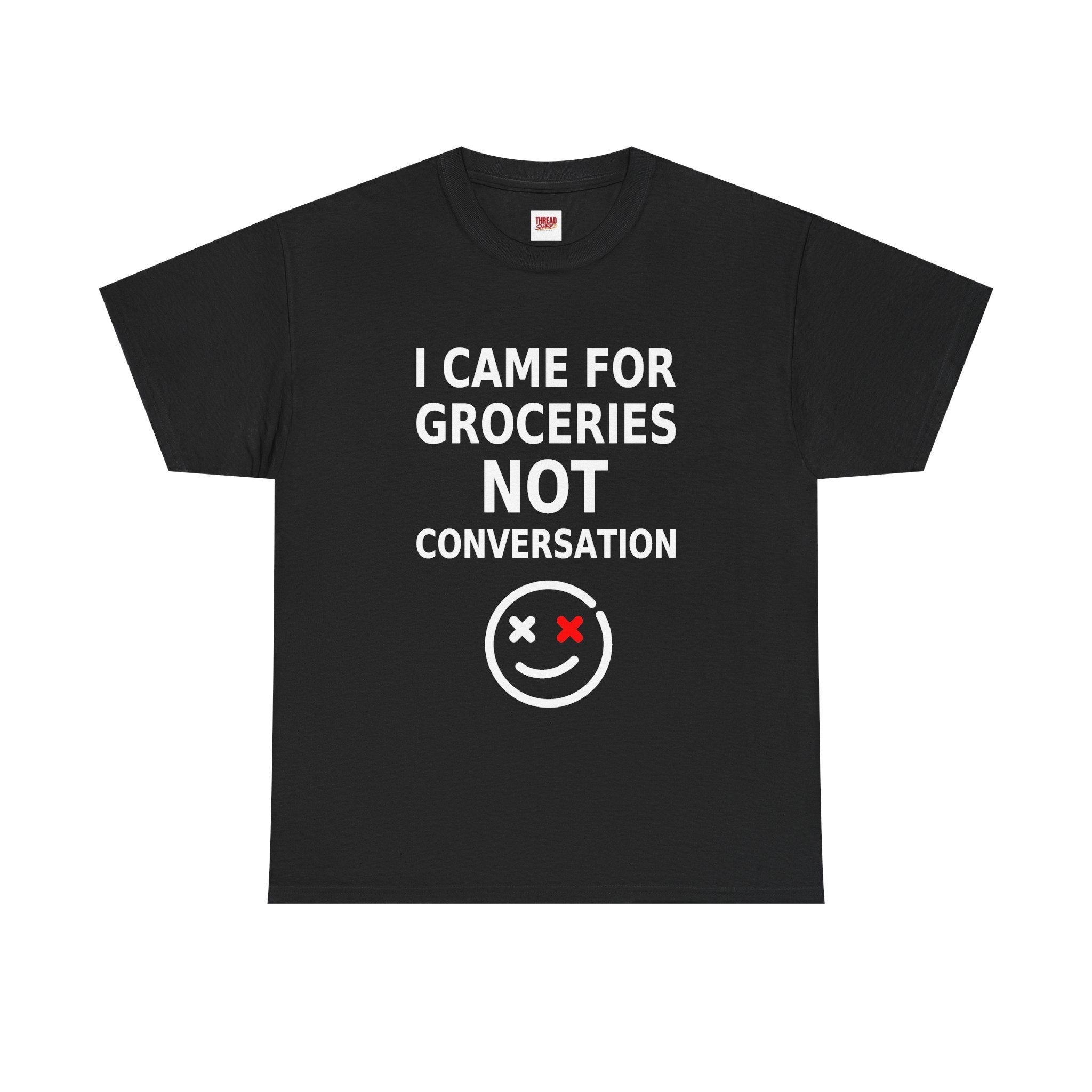 I Came for Groceries Not Conversation black T-shirt front product view