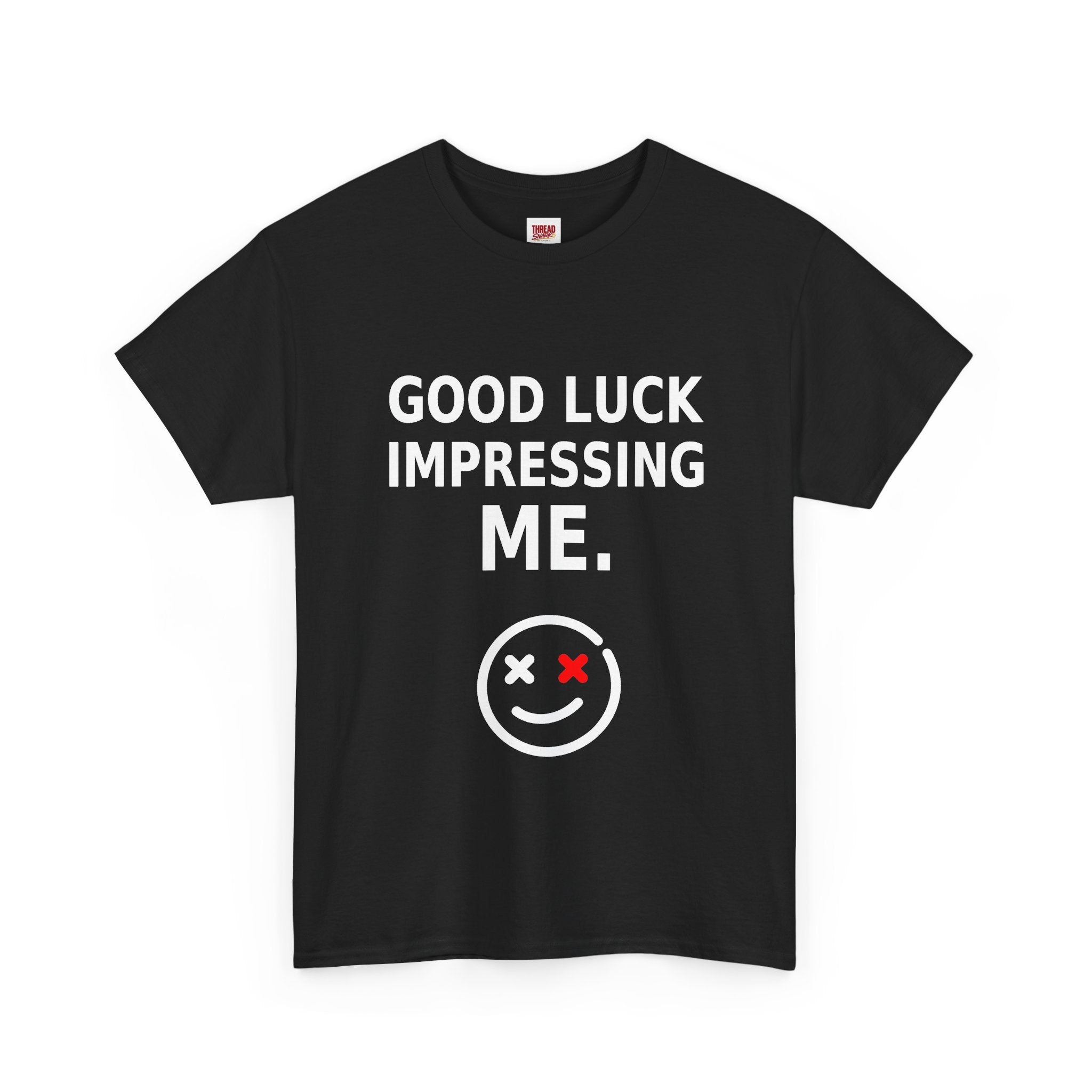 Good Luck Impressing Me Black Statement T-Shirt