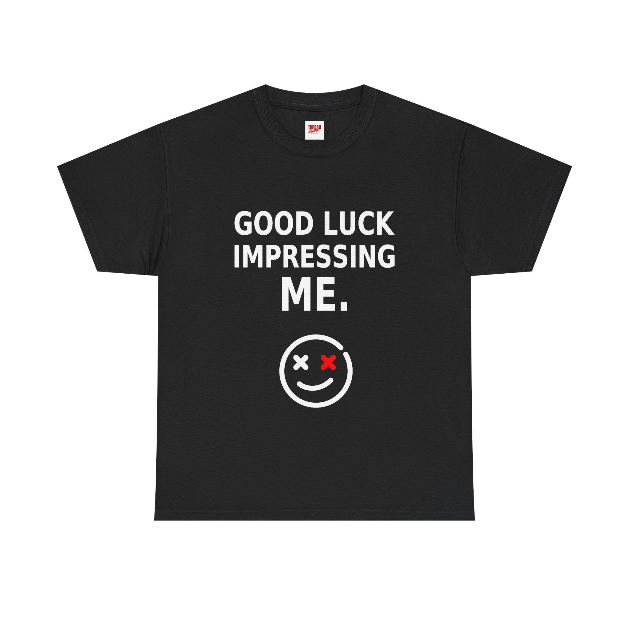 Good Luck Impressing Me Black Statement T-Shirt